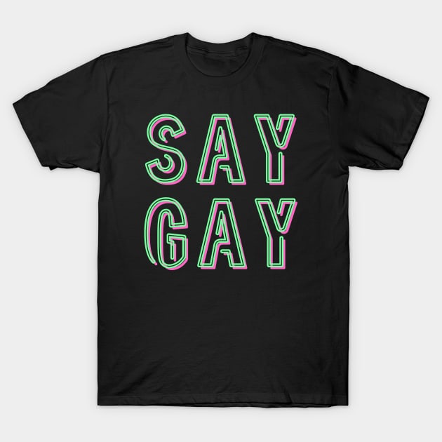 SAY GAY T-Shirt by TJWDraws